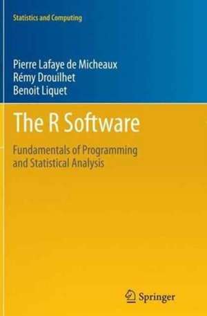 The R Software: Fundamentals of Programming and Statistical Analysis de Pierre Lafaye de Micheaux