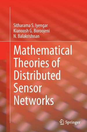 Mathematical Theories of Distributed Sensor Networks de Sitharama S. Iyengar