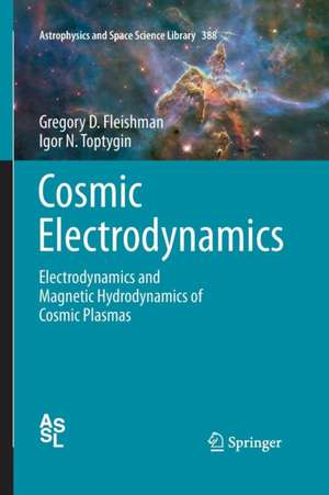 Cosmic Electrodynamics: Electrodynamics and Magnetic Hydrodynamics of Cosmic Plasmas de Gregory D. Fleishman