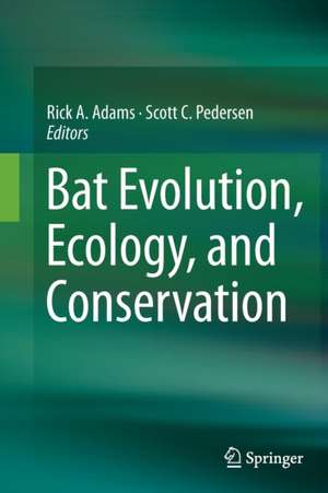 Bat Evolution, Ecology, and Conservation de Rick A Adams