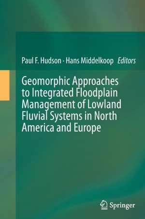 Geomorphic Approaches to Integrated Floodplain Management of Lowland Fluvial Systems in North America and Europe de Paul F. Hudson