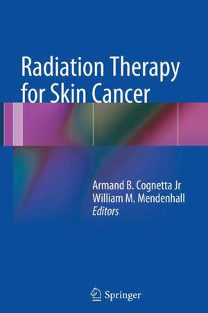 Radiation Therapy for Skin Cancer de Armand B. Cognetta