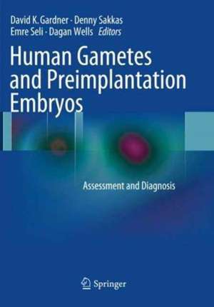 Human Gametes and Preimplantation Embryos: Assessment and Diagnosis de David K. Gardner