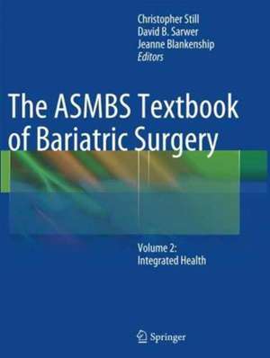 The ASMBS Textbook of Bariatric Surgery: Volume 2: Integrated Health de Christopher Still