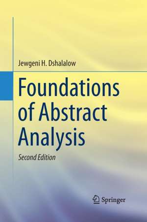 Foundations of Abstract Analysis de Jewgeni H. Dshalalow