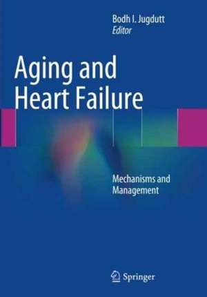 Aging and Heart Failure: Mechanisms and Management de Bodh I. Jugdutt