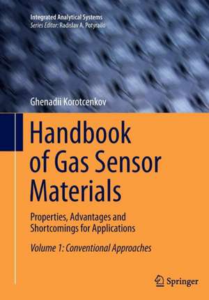 Handbook of Gas Sensor Materials: Properties, Advantages and Shortcomings for Applications Volume 1: Conventional Approaches de Ghenadii Korotcenkov