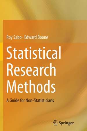 Statistical Research Methods: A Guide for Non-Statisticians de Roy Sabo