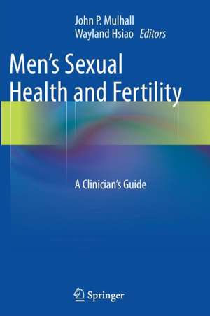 Men's Sexual Health and Fertility: A Clinician's Guide de John P. Mulhall