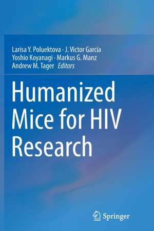 Humanized Mice for HIV Research de Larisa Y. Poluektova