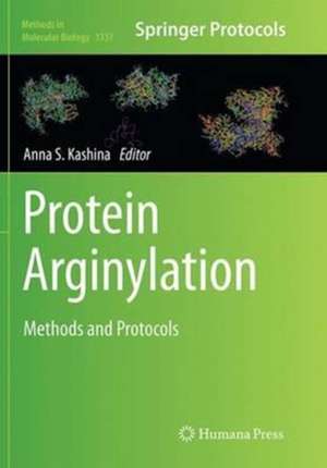 Protein Arginylation: Methods and Protocols de Anna S. Kashina