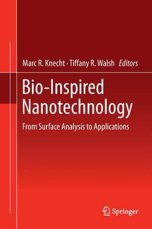 Bio-Inspired Nanotechnology: From Surface Analysis to Applications de Marc R. Knecht