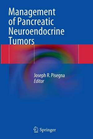 Management of Pancreatic Neuroendocrine Tumors de Joseph R. Pisegna