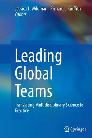 Leading Global Teams: Translating Multidisciplinary Science to Practice de Jessica L. Wildman