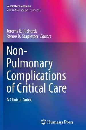 Non-Pulmonary Complications of Critical Care: A Clinical Guide de Jeremy B. Richards