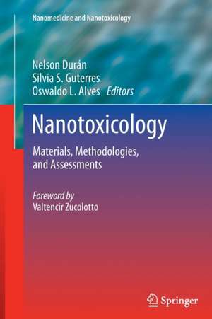 Nanotoxicology: Materials, Methodologies, and Assessments de Nelson Durán