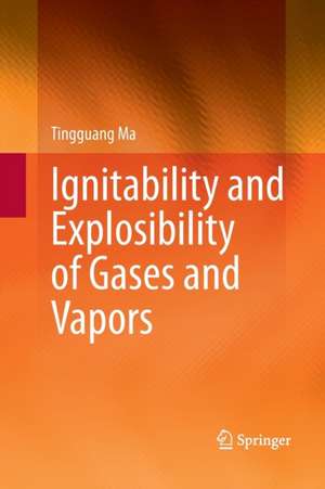 Ignitability and Explosibility of Gases and Vapors de Tingguang Ma