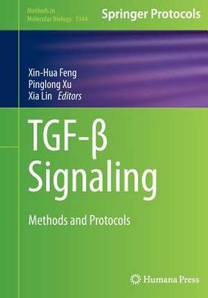 TGF-β Signaling: Methods and Protocols de Xin-Hua Feng