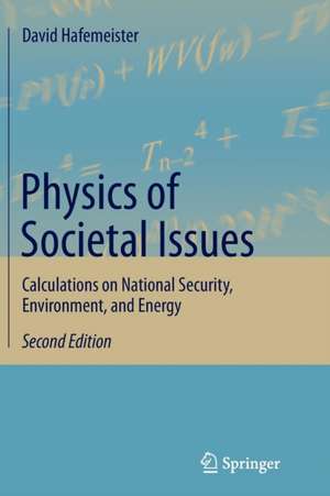 Physics of Societal Issues: Calculations on National Security, Environment, and Energy de David Hafemeister