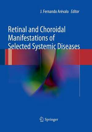 Retinal and Choroidal Manifestations of Selected Systemic Diseases de J. Fernando Arévalo