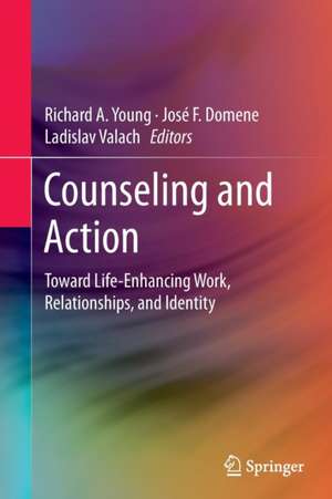 Counseling and Action: Toward Life-Enhancing Work, Relationships, and Identity de Richard A. Young