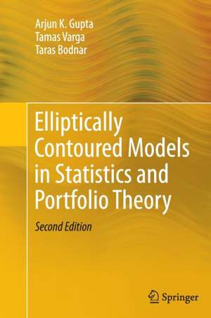 Elliptically Contoured Models in Statistics and Portfolio Theory de Arjun K. Gupta