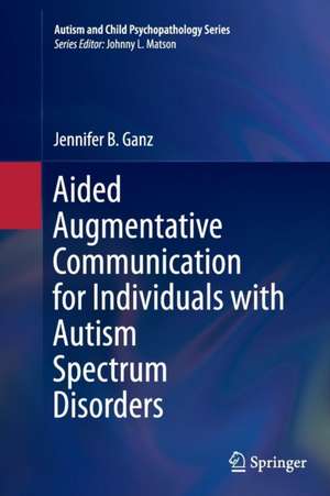 Aided Augmentative Communication for Individuals with Autism Spectrum Disorders de Jennifer B. Ganz