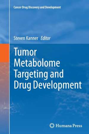 Tumor Metabolome Targeting and Drug Development de Steven Kanner