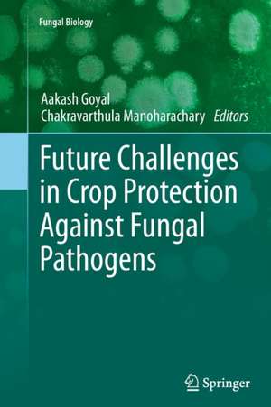 Future Challenges in Crop Protection Against Fungal Pathogens de Aakash Goyal