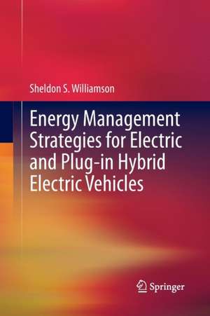 Energy Management Strategies for Electric and Plug-in Hybrid Electric Vehicles de Sheldon S. Williamson