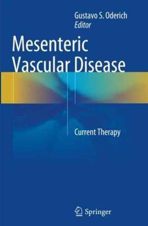 Mesenteric Vascular Disease: Current Therapy de Gustavo S. Oderich