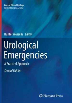 Urological Emergencies: A Practical Approach de Hunter Wessells