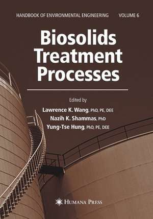 Biosolids Treatment Processes: Volume 6 de Lawrence K. Wang