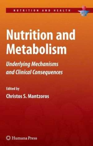 Nutrition and Metabolism: Underlying Mechanisms and Clinical Consequences de Christos S. Mantzoros