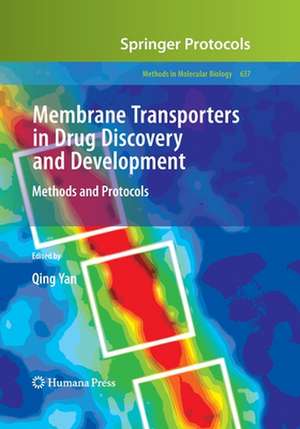 Membrane Transporters in Drug Discovery and Development: Methods and Protocols de Qing Yan