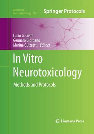 In Vitro Neurotoxicology: Methods and Protocols de Lucio G. Costa