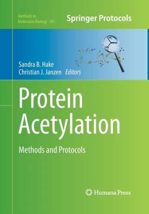 Protein Acetylation: Methods and Protocols de Sandra B. Hake