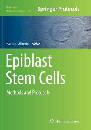 Epiblast Stem Cells: Methods and Protocols de Ramiro Alberio