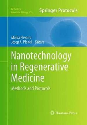 Nanotechnology in Regenerative Medicine: Methods and Protocols de Melba Navarro