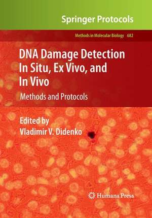 DNA Damage Detection In Situ, Ex Vivo, and In Vivo: Methods and Protocols de Vladimir V. Didenko