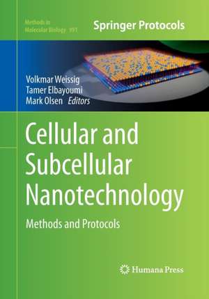 Cellular and Subcellular Nanotechnology: Methods and Protocols de Volkmar Weissig