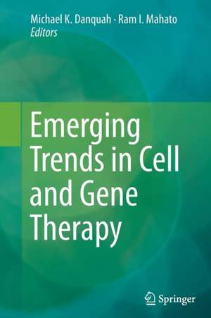 Emerging Trends in Cell and Gene Therapy de Michael K. Danquah