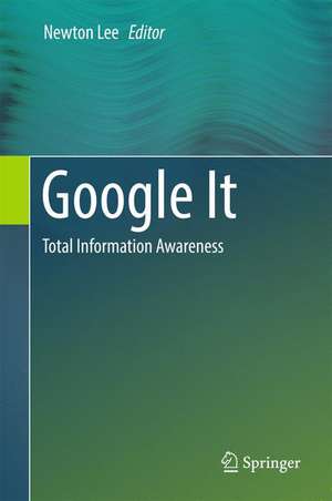 Google It: Total Information Awareness de Newton Lee