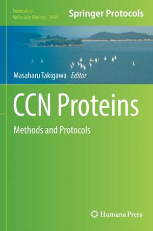 CCN Proteins: Methods and Protocols de Masaharu Takigawa