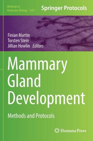 Mammary Gland Development: Methods and Protocols de Finian Martin