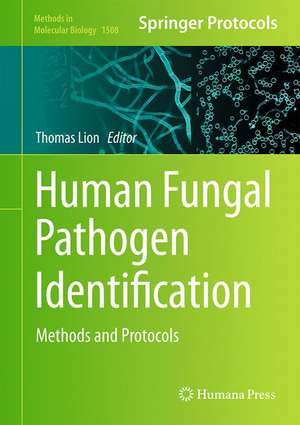 Human Fungal Pathogen Identification: Methods and Protocols de Thomas Lion