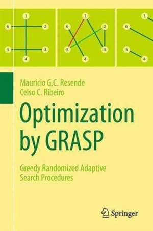 Optimization by GRASP: Greedy Randomized Adaptive Search Procedures de Mauricio G.C. Resende