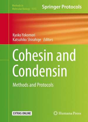 Cohesin and Condensin: Methods and Protocols de Kyoko Yokomori