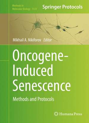 Oncogene-Induced Senescence: Methods and Protocols de Mikhail A. Nikiforov