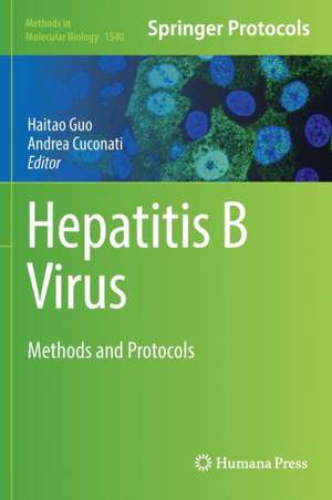 Hepatitis B Virus: Methods and Protocols de Haitao Guo